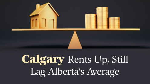 Calgary Rents up, but Still Lag Alberta’s Average | Please check out our video.