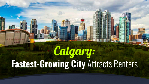 Calgary: Fastest-Growing City Attracts Renters | Please check out our video.