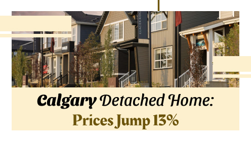 Calgary Detached Home: Prices Jump Nearly 13% | Please check out our video.