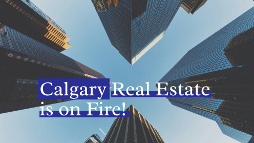 Calgary Real Estate Is on Fire | Please check out our video.